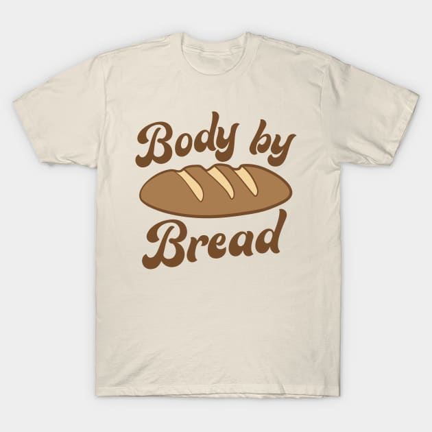 Body by Bread T-Shirt by mcillustrator